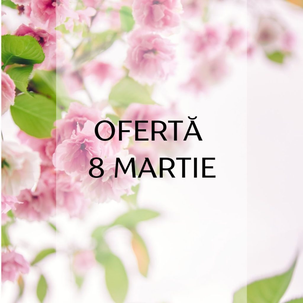 oferta 8 martie