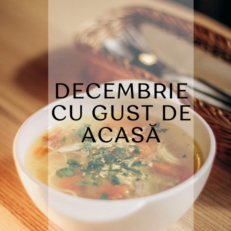 Decembrie cu gust de acasă